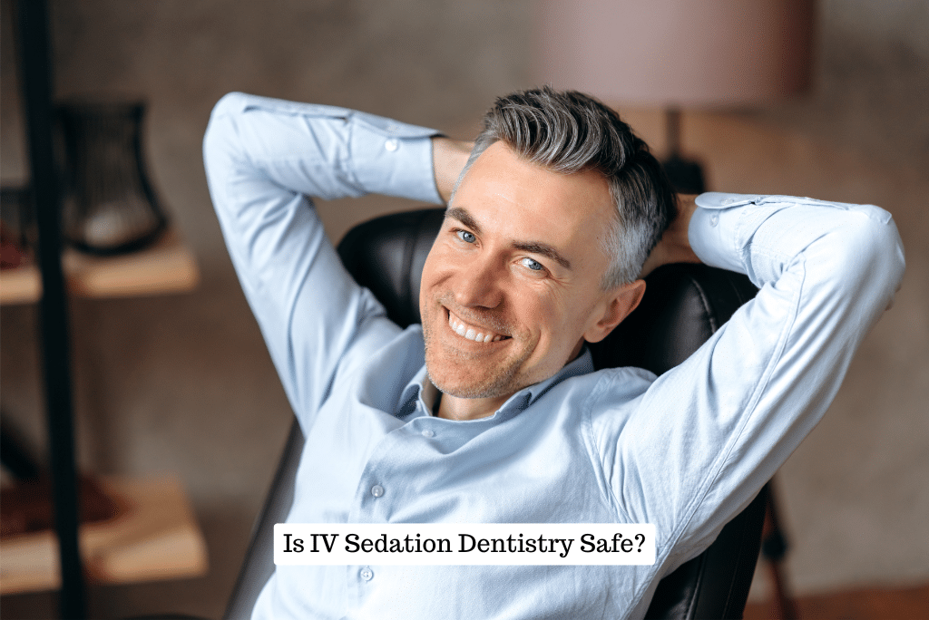 Is IV Sedation Dentistry Safe