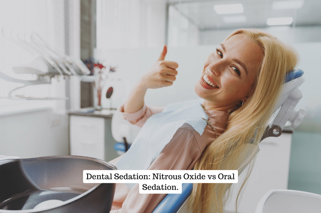 Dental Sedation: Nitrous Oxide vs Oral Sedation.