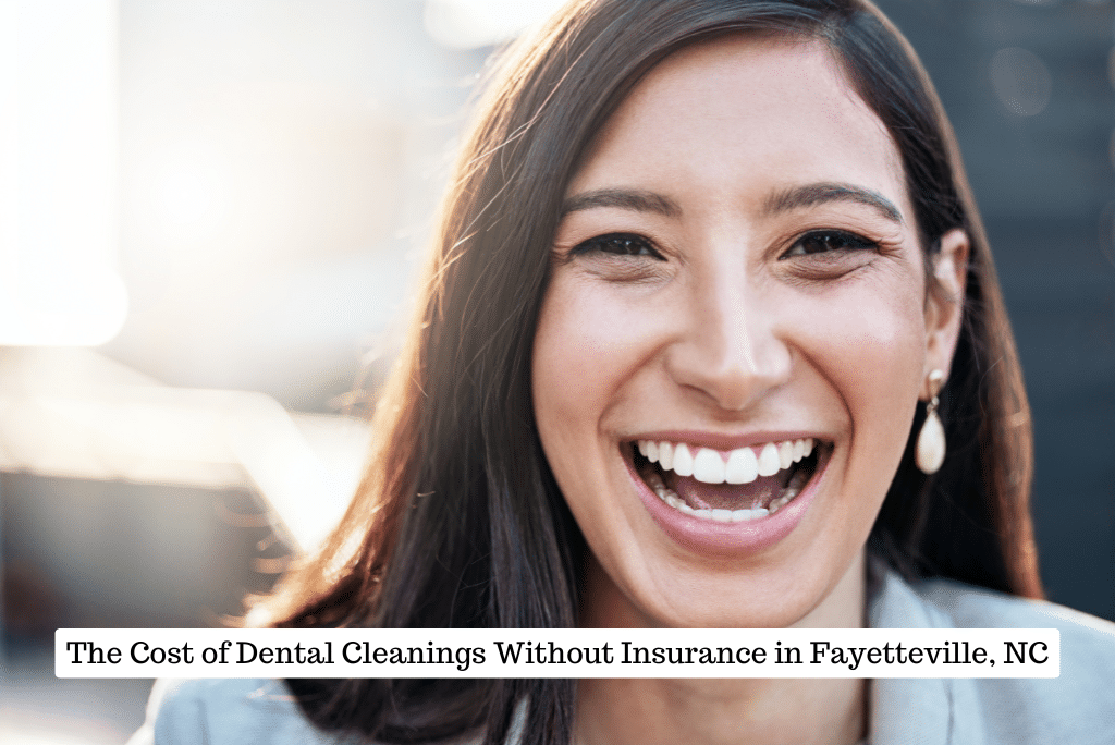 The Cost of Dental Cleanings Without Insurance in Fayetteville