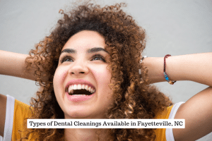 Types of Dental Cleanings Available in Fayetteville