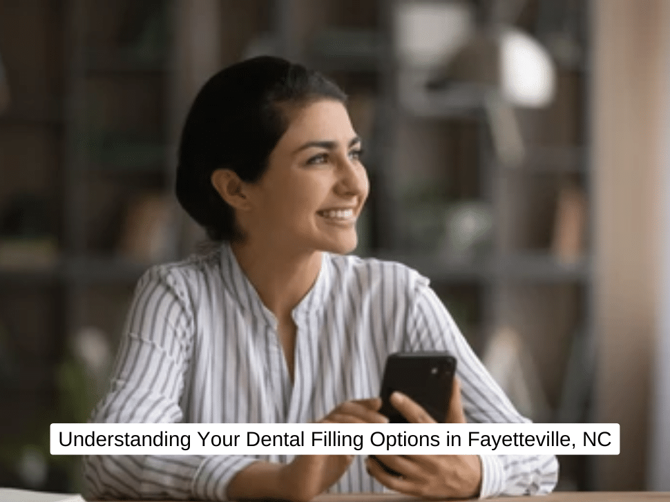 Understanding Your Dental Filling Options in Fayetteville, NC