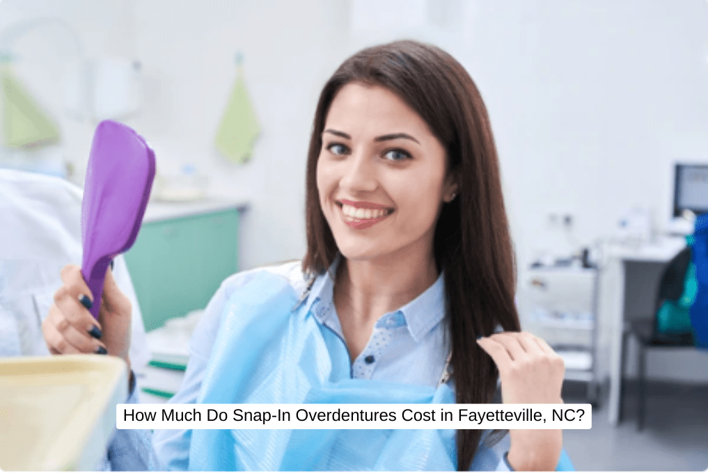 How Much Do Snap-In Overdentures Cost in Fayetteville, NC
