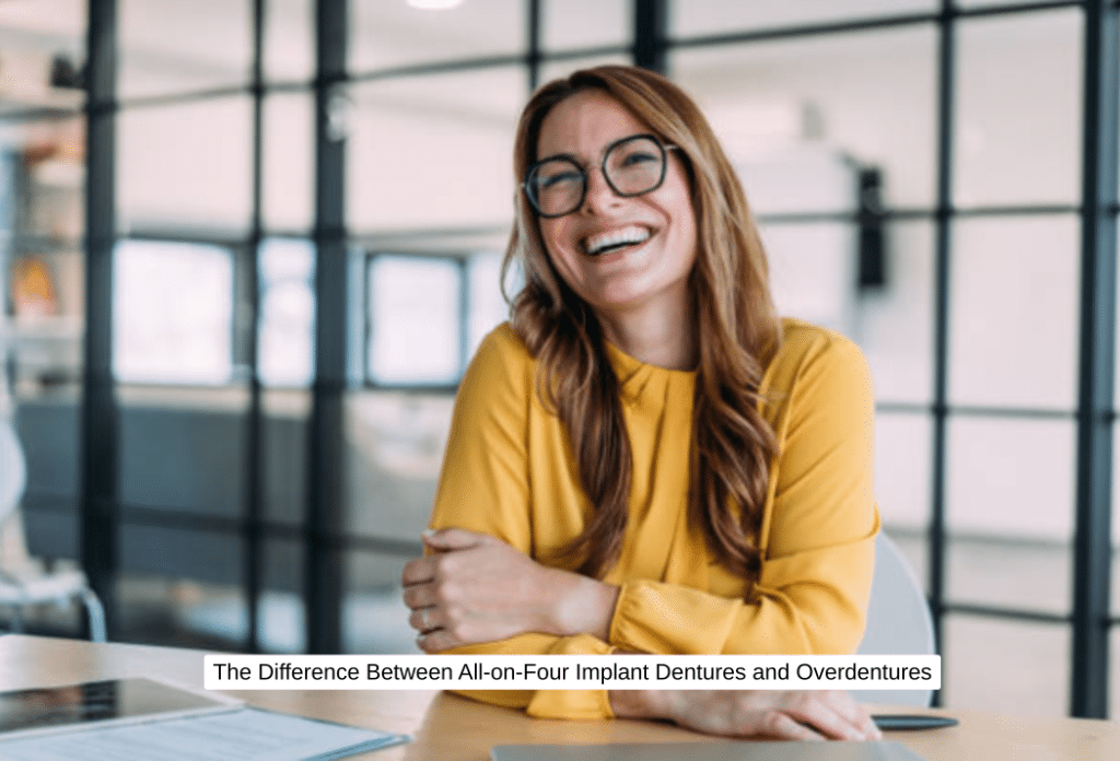 The Difference Between All-on-Four Implant Dentures and Overdentures