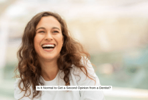 Is It Normal to Get a Second Opinion from a Dentist