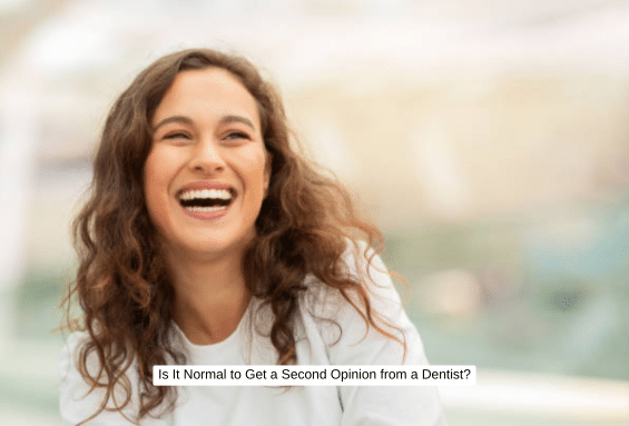 Is It Normal to Get a Second Opinion from a Dentist