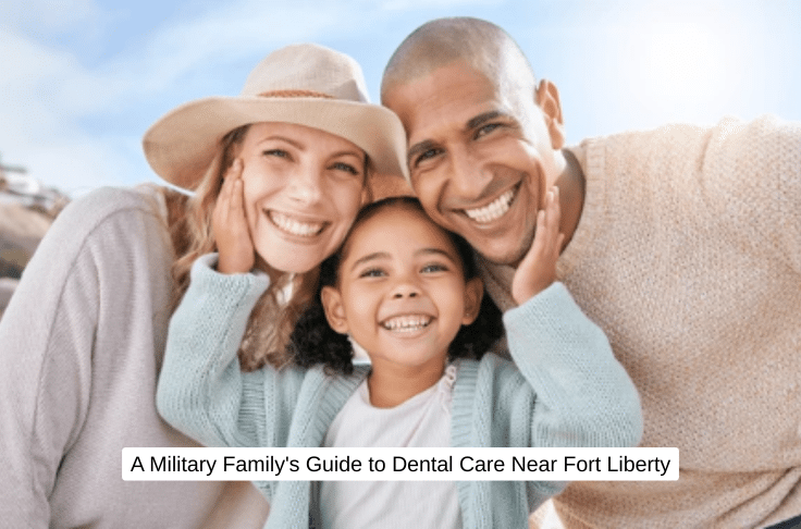A Military Family's Guide to Dental Care Near Fort Liberty