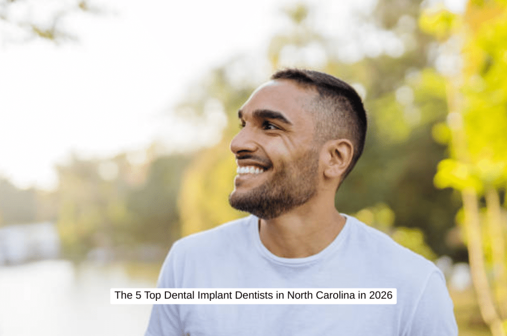 The 5 Top Dental Implant Dentists in North Carolina in 2026