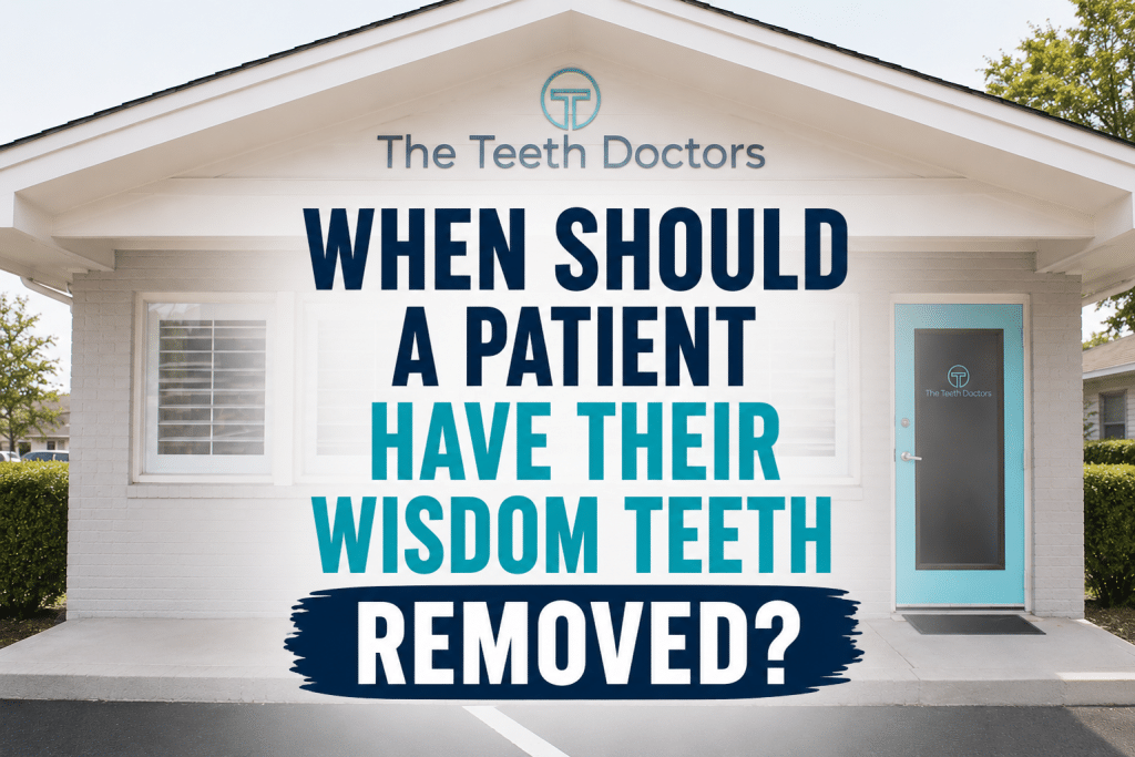 When Should a Patient Have Their Wisdom Teeth Removed?