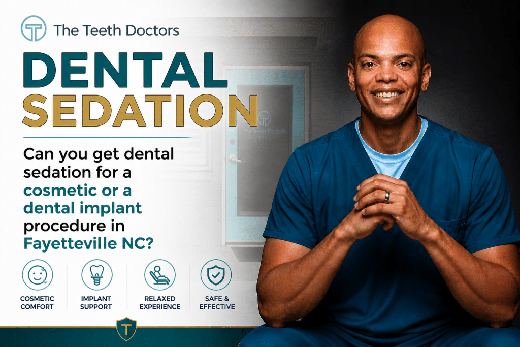 Can You Get Dental Sedation for Cosmetic or Dental Implant Procedures in Fayetteville, NC?
